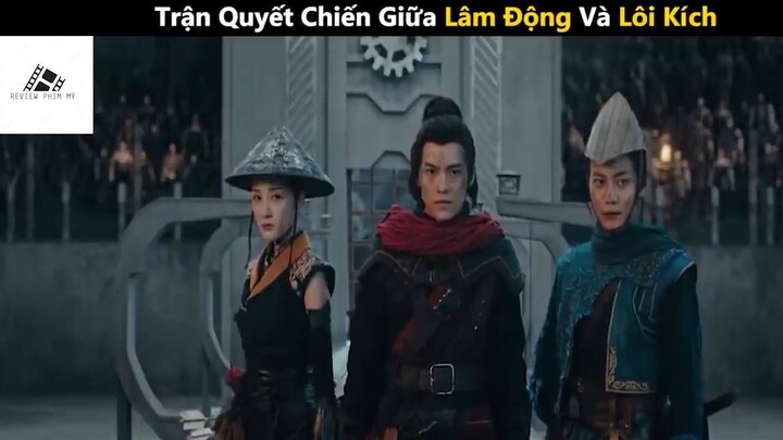 (P4) Trận Quyết Chiến Giữa Lâm Động Và Lôi Kích #ReviewphimMy