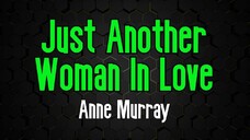 Just Another Woman in love (By; Anne Murray)