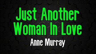 Just Another Woman in love (By; Anne Murray)