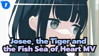 Josee, the Tiger and the Fish| Insert Song 【 Sea of Heart】MV_1