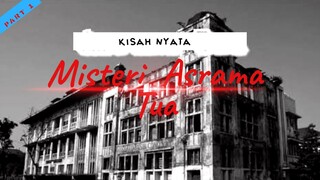 Misteri Asrama Tua\ Part 1 \ Cerita Horor