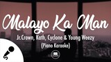 Malayo Ka Man - Jr.Crown, Kath, Cyclone & Young Weezy (Slow Piano Karaoke)