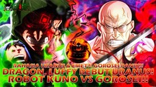 EDAN!!! GOROSEI KETAKUTAN?! KEKUATAN ASLI URANUS TERBONGKAR?! AKAN DIREBUT LUFFY & ROBOT KUNO?!