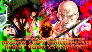 EDAN!!! GOROSEI KETAKUTAN?! KEKUATAN ASLI URANUS TERBONGKAR?! AKAN DIREBUT LUFFY & ROBOT KUNO?!