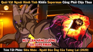 Review Phim Quái vật ngoài hành tinh khiến Superman cũng phải chịu thua | Superman 2020