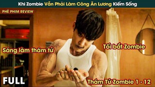 Khi Zombie Vẫn Phải Làm Công Ăn Lương Để Kiếm Sống - Thám Tử Zombie Full || Phê Phim Review