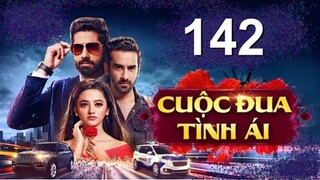 Cuộc Đua Tình Ái - Tập 142 [Thuyết Minh] Phim Truyền Hình Ấn Độ Hay Nhất 2022