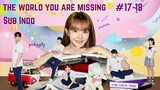 The World You Are Missing Ep.17-18 Sub Indo