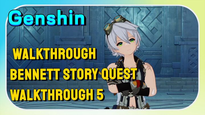 [Genshin  Walkthrough]  Bennett Story Quest  Walkthrough 5