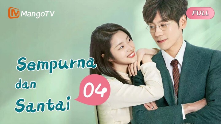 【INDO SUB】EP4：Sempurna dan Santai | Perfect and Casual | Mango TV Indonesia