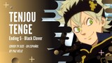 【Black Clover ED 5】Tenjou Tenge ~ Tv Size 【Cover Español】