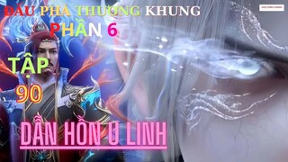 Đấu Phá Thương Khung Phần 6 Tập 90 Vietsub Thuyết Minh 1080P | 斗破苍穹年番 第 6 部分90集 | HHTQ Thắng channel