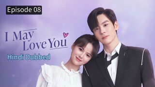 I May Love You Episode 08 Hindi Dubbed