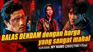 Aksi BALAS DENDAM yang Penuh Plot Twist [selesai]  - Alur Serial Drakor MY NAME (2021) PART 4 FINAL