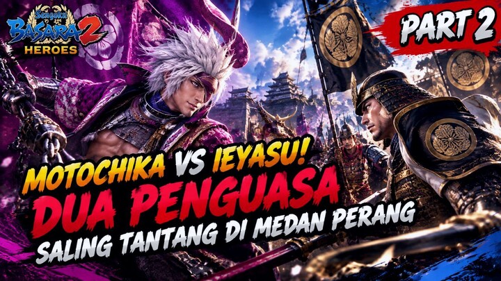 Motochika vs Ieyasu! Dua Penguasa Saling Tantang di Medan Perang (Part 2)