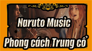 [Naruto],Nhạc,nền,được,chơi,bởi,nhóm,chuyên,nghiệp,người,Nga,/,Phong,cách,Trung,cổ