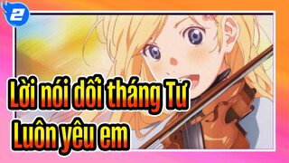 [Lời nói dối tháng Tư] Luôn yêu em_2