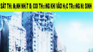 Sát thủ mạnh nhất bị coi thường khi vào học trường nữ sinh Phần 1 #animehaynhat