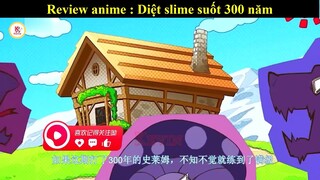 Review anime hay : Diệt slime suốt 300 năm