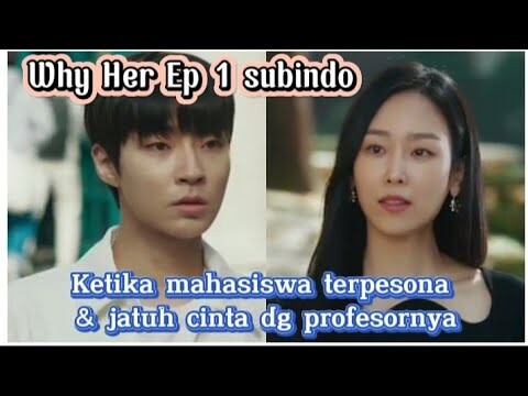 Why Her Ep 1 subindo - OMG Profesorku sangat cantik 😍 ~ alur cerita drama