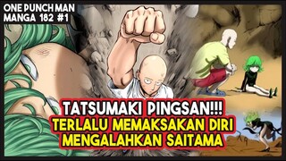 (Manga OPM 182 #1) | Tatsumaki Sampai Mengalami PINGSAN Karena TAK KUASA Membendung Saitama!!!