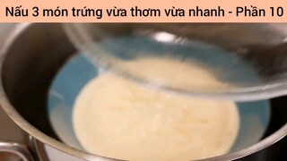 Nấu 3 món trứng vừa thơm vừa nhanh #10