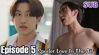 LOVE IN THE AIR SERIES EPISODE 5 ENG SUB -  Preview and Spoiler บรรยากาศรัก เดอะซีรีส์