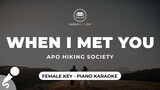 When I Met You - APO Hiking Society (Female Key - Piano Karaoke)