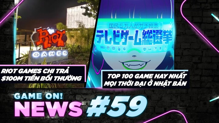 Game On! News#59: Riot Chi $100M Đền Bù Cho Nhân Viên | Top 100 Game Được Bình Chọn Mọi Thời Đại