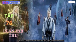 Tiên Nghịch Tập 76 Vietsub Thuyết Minh 1080P|Renegade Immortal EP76| HHTQ Thắng channel