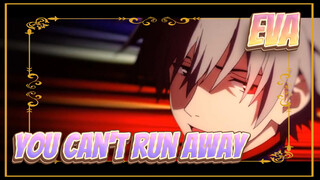 EVA|【60 P/Epic AMV/EVA】You can't run away~