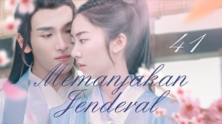 【INDO SUB】EP 41丨Memanjakan Jenderal丨General's Pamper丨Just Want To Pamper You