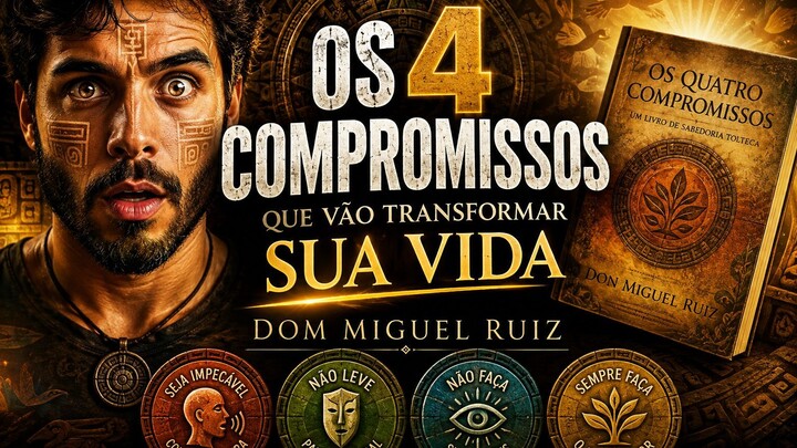 Os 4 Compromissos: A Verdade Que Está Controlando Suas Escolhas.