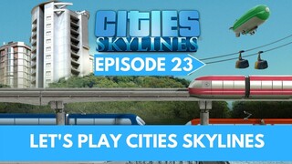 Let's Play Cities Skylines - Episode 23 - Downtown Highway Improvements