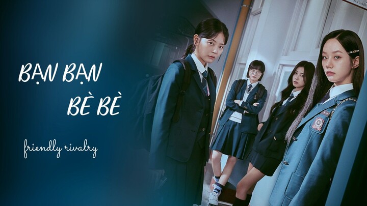 Bạn bạn bè bè ( friendly rivalry ) tập 1