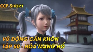 VŨ ĐỘNG CÀN KHÔN TẬP 50 - HỎA MÃNG HỔ