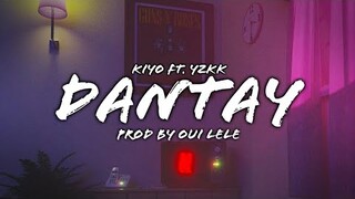 Dantay - Kiyo Ft. YZKK / Prod. By Oui Lele (Lyrics)