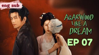 🌺 Agarwood Like a Dream [EP07]