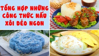 Tổng Hợp Những Công Thức Nấu Xôi Dẻo Ngon