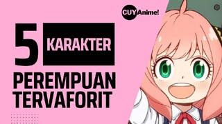 APAKAH ANYA TERFAVORIT⁉️ 5 KARAKTER ANIME PEREMPUAN TERVAFORIT