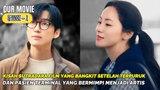 ALUR CERITA " OUR MOVIE " EPISODE - 2 || KISAH SUTRADARA JATUH CINTA DENGAN PASIEN TERMINAL ♡