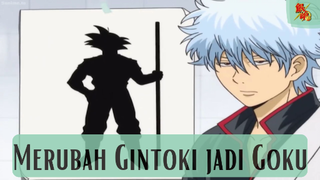 Gintama || Merubah Gintoki Jadi Goku ❗❗