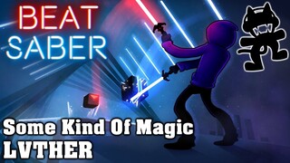 Beat Saber - Some Kind Of Magic [ft. MYZICA] - LVTHER (Custom Song)