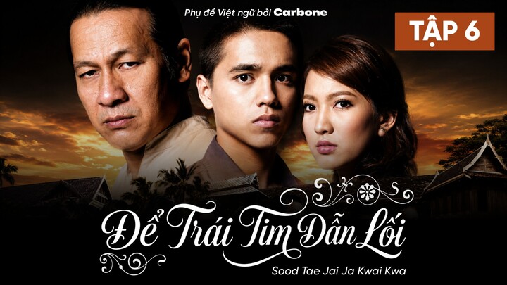 [VIETSUB] ĐỂ TRÁI TIM DẪN LỐI - TẬP 6