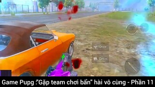 Game Pupg: gặp team Chơi bẩn hài vô cùng phần 11