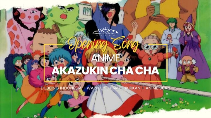 AKAZUKIN CHACHA OP [ WARNA YG KAMU PIKIRKAN ] DUB INDO