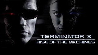 TERMINATOR 3 : RISE OF THE MACHINES (เทอร์มิเนเตอร์ 3 : กำเนิดใหม่เครื่องจักรสังหาร)