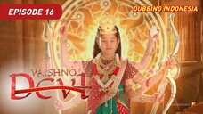 Vaishno Devi Episode 16 Bahasa Indonesia