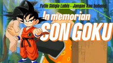 Son Goku in Memorian. Jangan kau bohong - Fathin Shidqia Lubis.[AMV]