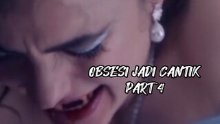 OBSESI JADI CANTIK PART 4